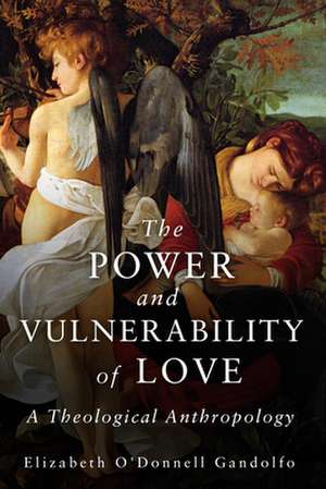 The Power and Vulnerability of Love de Elizabeth O'Donnell Gandolfo