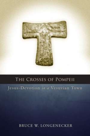 The Crosses of Pompeii de Bruce W. Logenecker