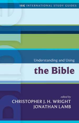 Understanding and Using the Bible de Christopher J. H. Wright