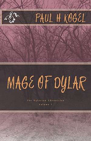 Mage of Dylar de Paul H. Kogel