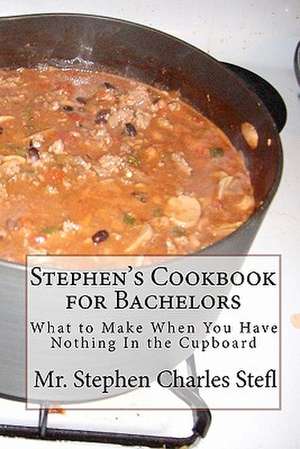 Stephen's Cookbook for Bachelors de MR Stephen Charles Stefl