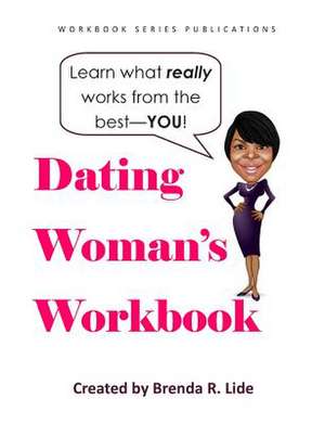 The Dating Woman's Workbook de Brenda R. Lide