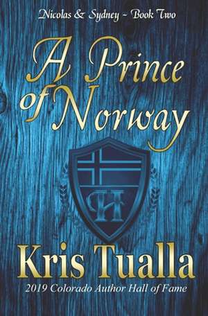 A Prince of Norway: Nicolas & Sydney, Book 2 de Kris Tualla