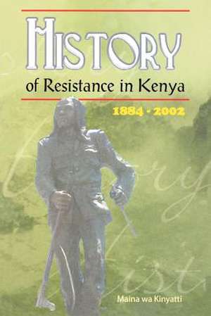 History of Resistance in Kenya de Maina Wa Kinyatti