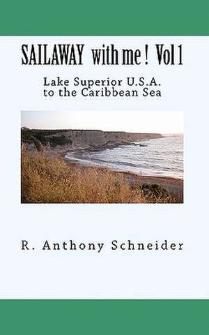 Sailaway with Me ! Vol 1 de R. Anthony Schneider