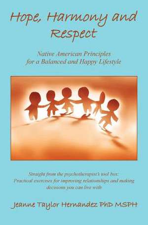 Hope, Harmony and Respect de Jeanne Taylor Hernandez Phd Msph