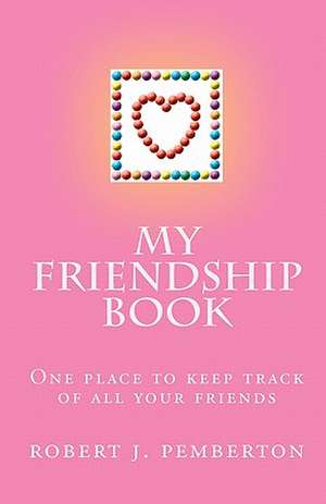 My Friendship Book de Robert J. Pemberton