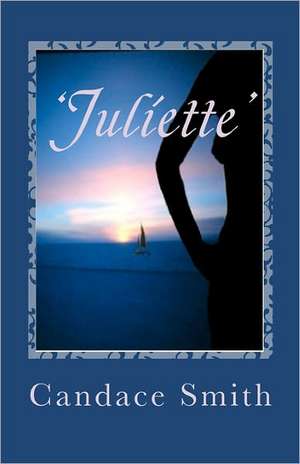 'Juliette': Faith-Based Principles for Managing Finances de Candace Smith