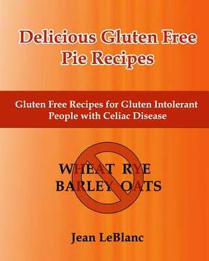 Delicious Gluten Free Pie Recipes de Jean LeBlanc