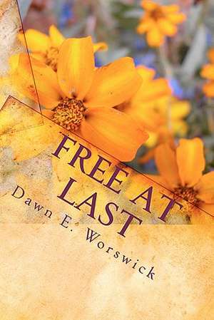 Free at Last de Dawn E. Worswick