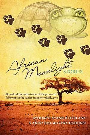 African Moonlight Stories de Ayodapo Ayansiji Oyelana