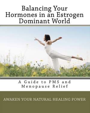 Balancing Your Hormones in an Estrogen Dominant World de Dr Patricia Beckstead