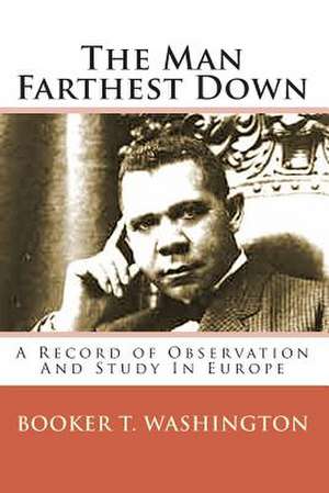 The Man Farthest Down de Booker T. Washington