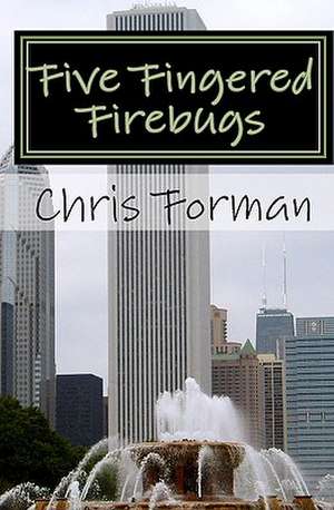 Five Fingered Firebugs de Chris Forman