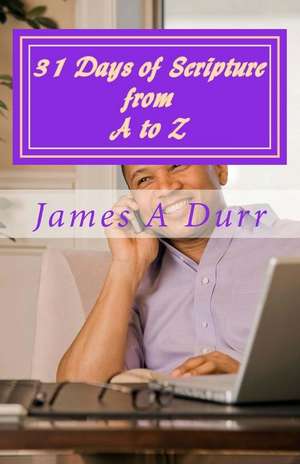 31 Days of Scripture from A to Z de James A. Durr