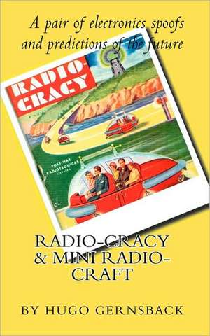 Radio Cracy & Mini Radio Craft: A Pair of Spoofy by Hugo Gernsback de Hugo Gernsback