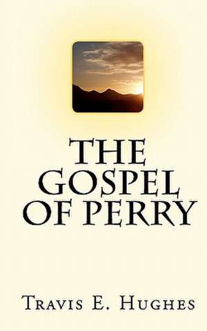 The Gospel of Perry de Travis E. Hughes