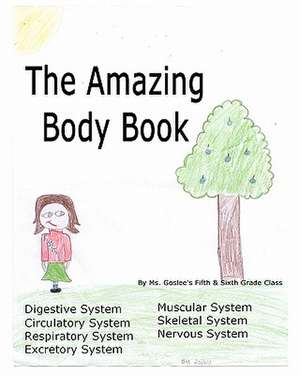 The Amazing Body Book: Riding the Rails de Grade Class, MS Goslee's Fifth and Six