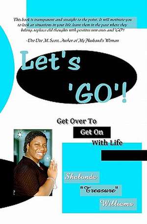 Let's 'Go': Get Over to Get on with Life de Shalonda "Treasure" Williams