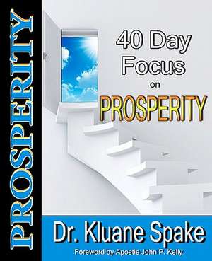 40 Day Focus on Prosperity de Dr Kluane Spake