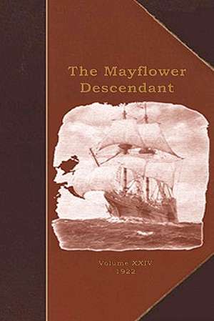 The Mayflower Descendant: A Quarterly Magazine of Pilgrim Genealogy and History de George Ernest Bowman