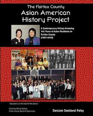 The Fairfax County Asian American History Project de MS Corazon Sandoval Foley