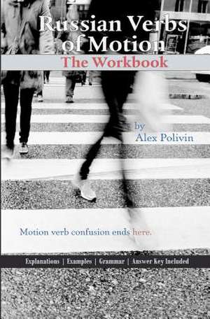 Russian Verbs of Motion de Alex Polivin