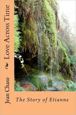 Love Across Time: A Local Business Owner's Guide to Internet Marketing de Jean Chase