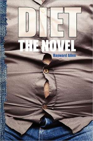 Diet: The Novel de Hayward F. Allen