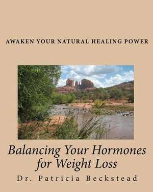 Balancing Your Hormones for Weight Loss de Dr Patricia Beckstead