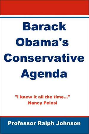 Barack Obama's Conservative Agenda de Prof Ralph Johnson