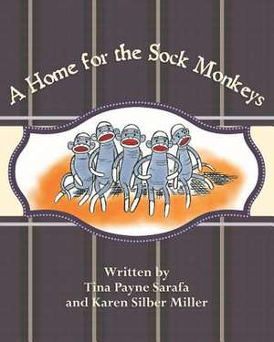 A Home for the Sock Monkeys de Tina Payne Sarafa