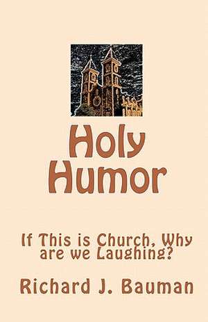 Holy Humor de Richard J. Bauman