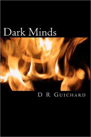 Dark Minds de D. R. Guichard