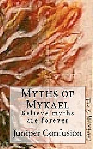 Myths of Mykael de Juniper Confusion