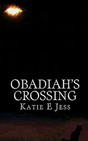 Obadiah's Crossing: Poems about Life, Love, and Tragedies de Katie E. Jess