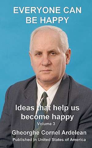 Everyone Can Be Happy de Gheorghe Cornel Ardelean