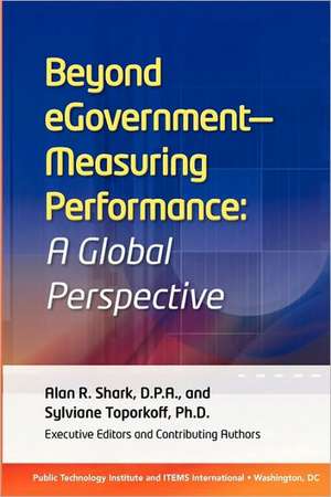 Beyond Egovernment - Measuring Performance de Alan R. Shark D. P. a.