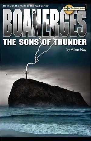 Boanerges - The Sons of Thunder: Space Travels! Rogue Robots! Weird Fiction! Sword & Sorcery! the Devil Himself! de Allen Nay