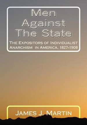 Men Against the State de James J. Martin