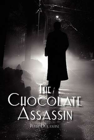 The Chocolate Assassin: Seven Strangers One Purpose de Peter Durantine