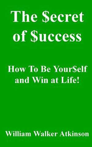 The Secret of Success de William Walker Atkinson