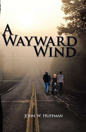 A Wayward Wind de John W. Huffman