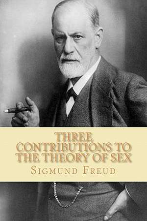 Three Contributions to the Theory of Sex de Sigmund Freud