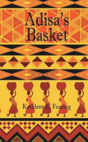 Adisa's Basket de Kathleen E. Fearing