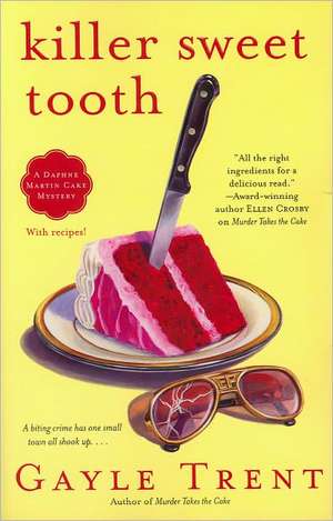 Killer Sweet Tooth: A Daphne Martin Cake Mystery de Gayle Trent