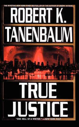 True Justice de Robert K. Tanenbaum