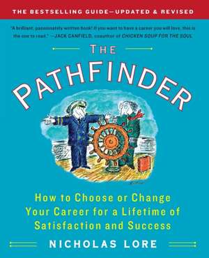 The Pathfinder: How to Choose or Change Your Career for a Lifetime of Satisfaction and Success de Nicholas Lore