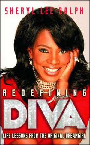 Redefining Diva: Life Lessons from the Original Dreamgirl de Sheryl Lee Ralph