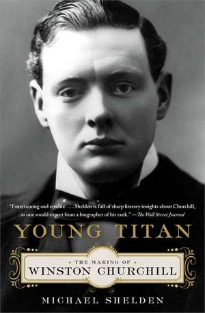 Young Titan: The Making of Winston Churchill de Michael Shelden